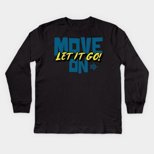 Move On Let It Go Kids Long Sleeve T-Shirt